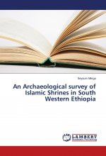 Archaeological survey of Islamic Shrines in South Western Ethiopia