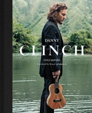 Danny Clinch:Still Moving