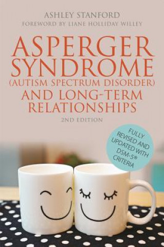 Asperger Syndrome (Autism Spectrum Disorder) and Long-Term Relationships (Ashley Stanford)(Miękka)