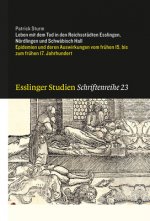 Leben mit dem Tod in den Reichsstädten Esslingen, Nördlingen und Schwäbisch Hall