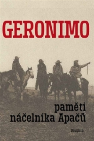 Geronimo. Paměti náčelníka Apačů