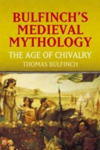 Bulfinch's Medieval Mythology
