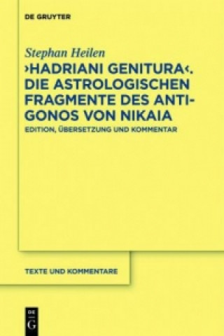 'Hadriani genitura', Die astrologischen Fragmente des Antigonos von Nikaia, 2 Bde.