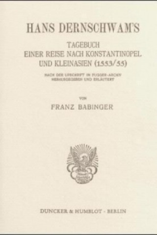Hans Dernschwam's Tagebuch einer Reise nach Konstantinopel und Kleinasien (1553-55).