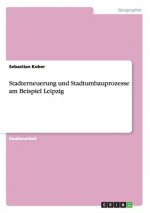Stadterneuerung und Stadtumbauprozesse am Beispiel Leipzig