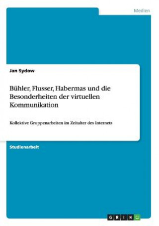 Buhler, Flusser, Habermas und die Besonderheiten der virtuellen Kommunikation