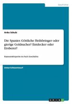 Spanier. Goettliche Heilsbringer oder gierige Goldsucher? Entdecker oder Eroberer?