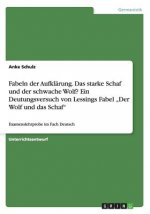 Fabeln der Aufklarung. Das starke Schaf und der schwache Wolf? Ein Deutungsversuch von Lessings Fabel 