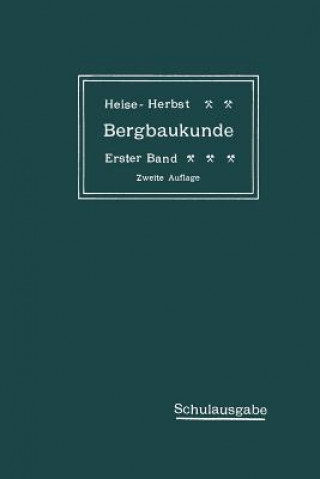 Lehrbuch Der Bergbaukunde Mit Besonderer Berucksichtigung Des Steinkohlenbergbaues