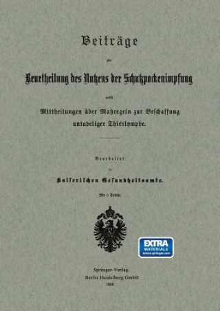 Beitrage Zur Beurtheilung Des Nutzens Der Schutzpockenimpfung Nebst Mittheilungen UEber Massregeln Zur Beschaffung Untadeliger Thierlymphe