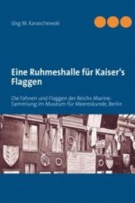 Eine Ruhmeshalle für Kaisers Flaggen