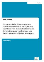 theoretische Abgrenzung von klassisch-dramatischer und epischer Erzahlweise im fiktionalen Film unter Berucksichtigung von literatur- und theaterwisse