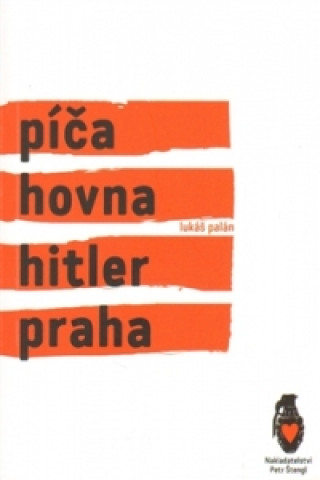 Píča, hovna, Hitler, Praha