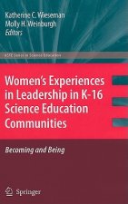 Women's Experiences in Leadership in K-16 Science Education Communities, Becoming and Being