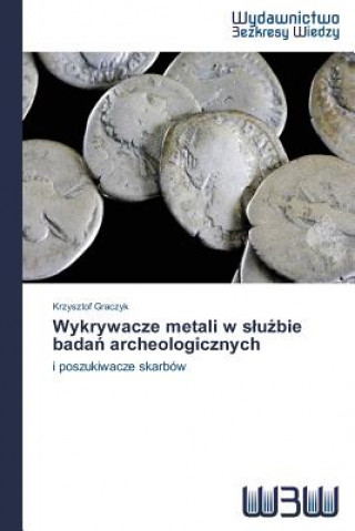 Wykrywacze metali w slużbie badań archeologicznych