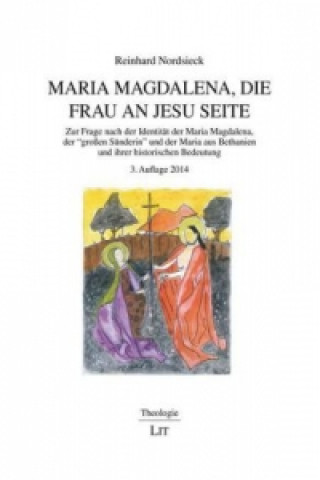 Maria Magdalena, die Frau an Jesu Seite. 3. ergänzte Auflage