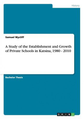 Study of the Establishment and Growth of Private Schools in Katsina, 1980 - 2010