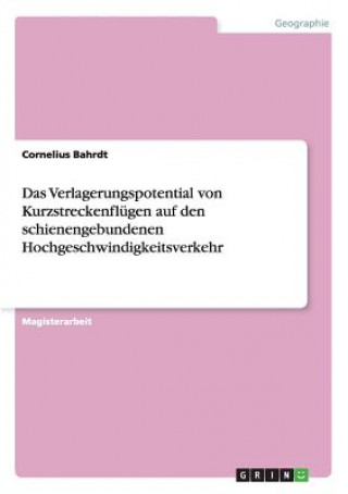 Verlagerungspotential von Kurzstreckenflugen auf den schienengebundenen Hochgeschwindigkeitsverkehr