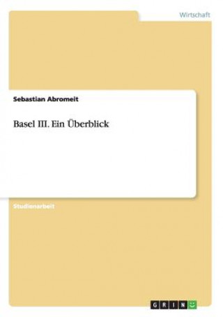 Basel III. Ein UEberblick