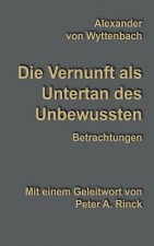 Vernunft als Untertan des Unbewussten