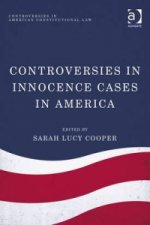 Controversies in Innocence Cases in America