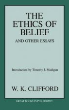 Ethics of Belief and Other Essays