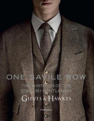 One Savile Row: The Invention of the English Gentleman
