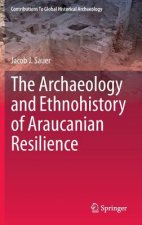 Archaeology and Ethnohistory of Araucanian Resilience