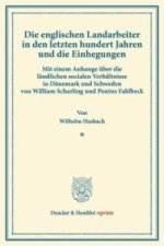 Die englischen Landarbeiter in den letzten hundert Jahren und die Einhegungen.