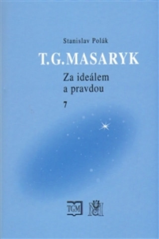 T.G.Masaryk Za ideálem a pravdou 7