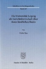 Die Universität Leipzig als Gerichtsherrschaft über ihren ländlichen Besitz