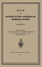 Gesetz Betreffend Den Verkehr Mit Wein, Weinhaltigen Und Weinahnlichen Getranken Vom 20. April 1892