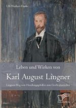 Leben und Wirken von Karl August Lingner