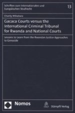 Gacaca Courts versus the International Criminal Tribunal for Rwanda and National Courts
