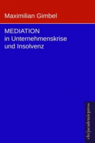 Mediation in Unternehmenskrise und Insolvenz