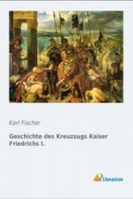 Geschichte des Kreuzzugs Kaiser Friedrichs I.