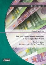 Eine neue Finanztransaktionssteuer in der Europaischen Union? Beurteilung aus betriebswirtschaftlicher Perspektive