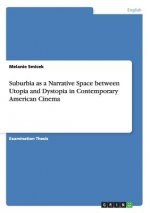 Suburbia as a Narrative Space between Utopia and Dystopia in Contemporary American Cinema