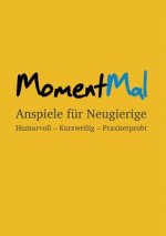 MomentMal - Anspiele fur Neugierige