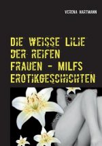 weisse Lilie der reifen Frauen - MILFS Erotikgeschichten