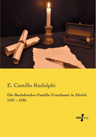 Buchdrucker-Familie Froschauer in Zurich 1521 - 1595