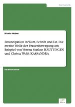 Emanzipation in Wort, Schrift und Tat. Die zweite Welle der Frauenbewegung am Beispiel von Verena Stefans HAEUTUNGEN und Christa Wolfs KASSANDRA