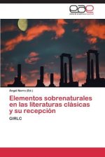 Elementos Sobrenaturales En Las Literaturas Clasicas y Su Recepcion