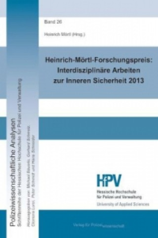 Heinrich-Mörtl-Forschungspreis: Interdisziplinäre Arbeiten zur Inneren Sicherheit 2013