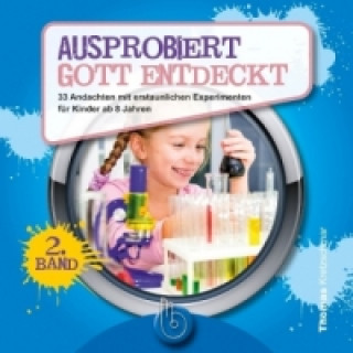 Ausprobiert - Gott entdeckt. Bd.2