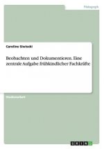 Beobachten und Dokumentieren. Eine zentrale Aufgabe fruhkindlicher Fachkrafte