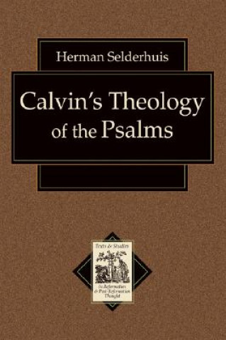 Calvin`s Theology of the Psalms