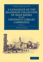 Catalogue of the Bradshaw Collection of Irish Books in the University Library Cambridge