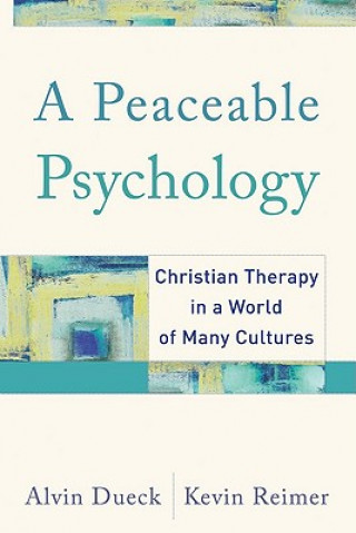 Peaceable Psychology - Christian Therapy in a World of Many Cultures