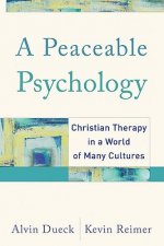 Peaceable Psychology - Christian Therapy in a World of Many Cultures